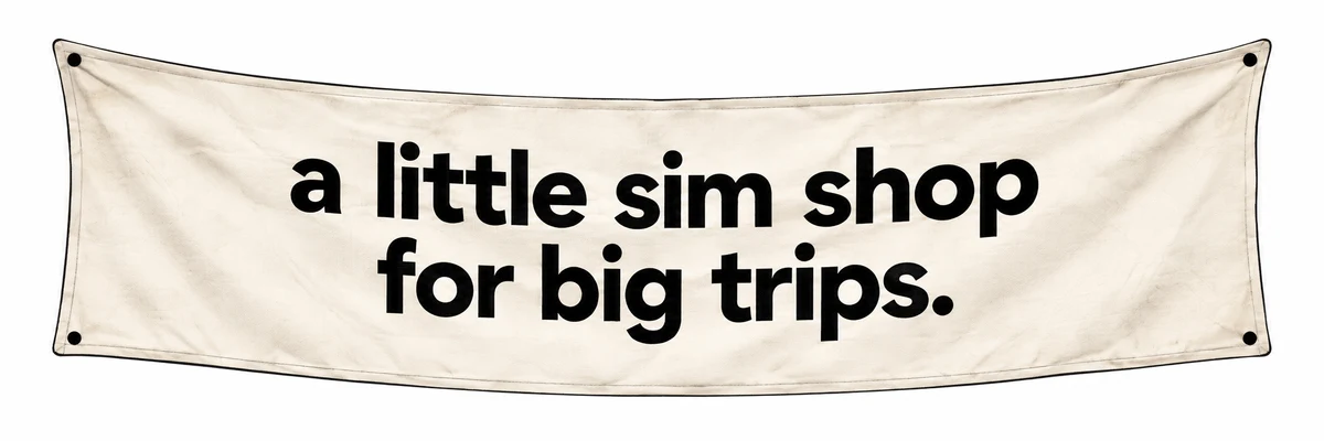 a little sim shop for big trips.